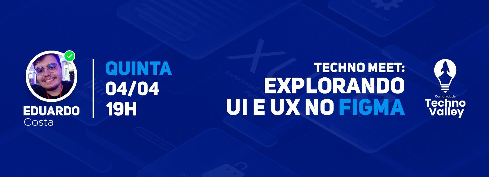 Banner do evento Techno Meet: Explorando UI e UX no Figma